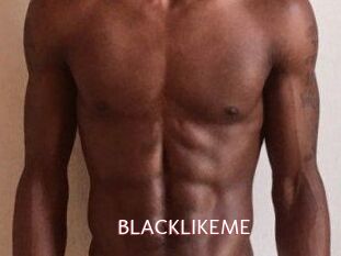 BLACKLIKEME