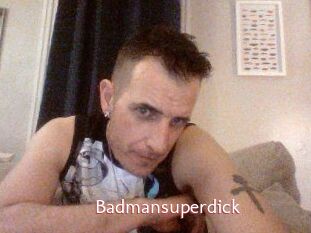 Badmansuperdick