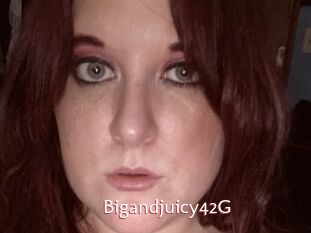 Bigandjuicy42G