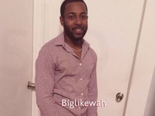 Biglikewah