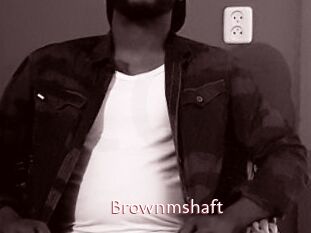 Brownmshaft