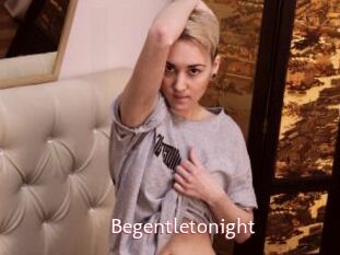 Begentletonight