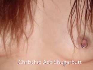 Christine_Ace_Shugarbutt