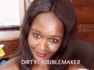DIRTY_TROUBLEMAKER