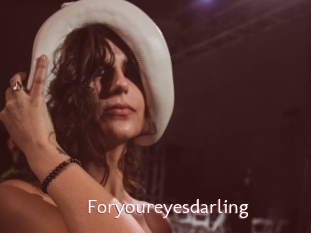 Foryoureyesdarling