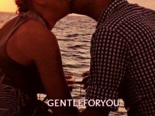 GENTLEFORYOU