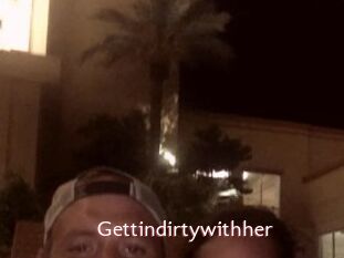 Gettindirtywithher