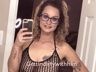 Gettindirtywithhim