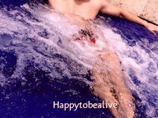 Happytobealive