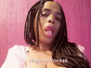 Hugemellons46