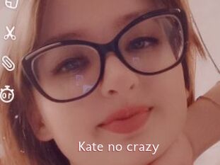 Kate_no_crazy