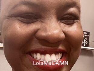 LolaMaDAMN