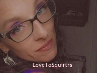 LoveToSquirtrs