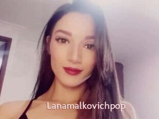 Lanamalkovichpop