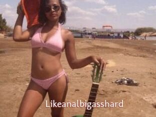 Likeanalbigasshard