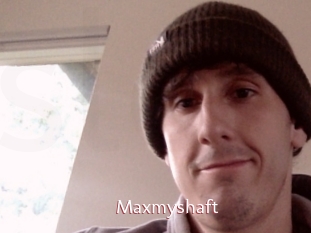 Maxmyshaft