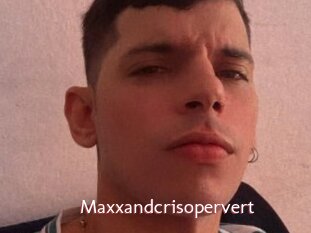 Maxxandcrisopervert