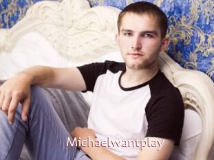 Michaelwantplay