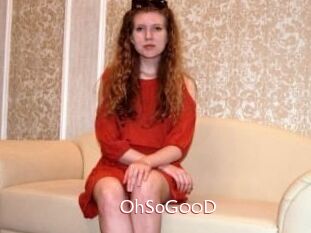 OhSoG00D