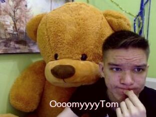 OooomyyyyTom
