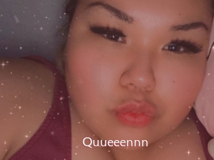Quueeennn