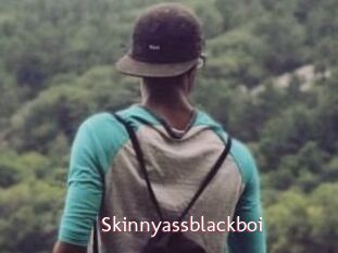 Skinnyassblackboi