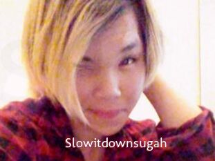 Slowitdownsugah