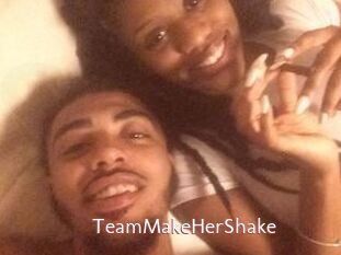 TeamMakeHerShake