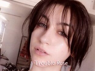 Trouble_Rose