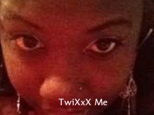 TwiXxX_Me