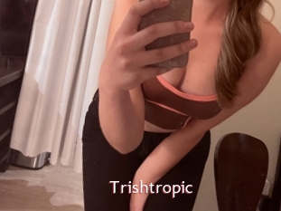 Trishtropic
