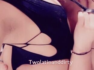 Twolatinanddirty