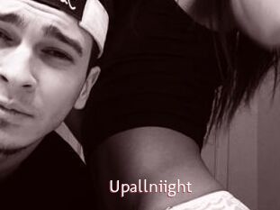 Upallniight