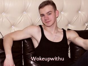 Wokeupwithu