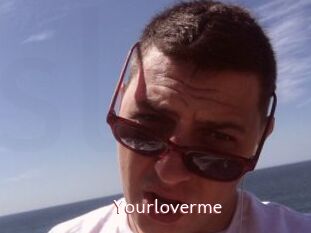 Yourloverme